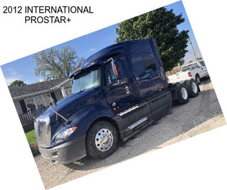 2012 INTERNATIONAL PROSTAR+