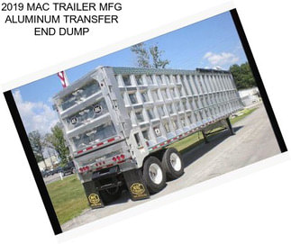 2019 MAC TRAILER MFG ALUMINUM TRANSFER END DUMP