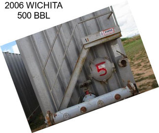 2006 WICHITA 500 BBL