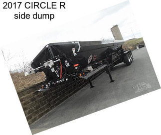 2017 CIRCLE R side dump