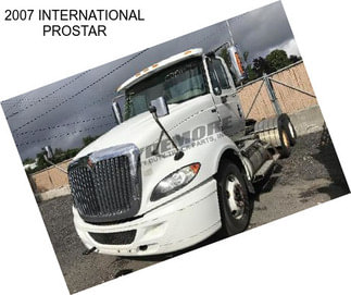 2007 INTERNATIONAL PROSTAR