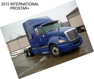 2013 INTERNATIONAL PROSTAR+