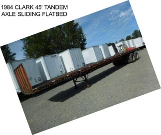 1984 CLARK 45\' TANDEM AXLE SLIDING FLATBED