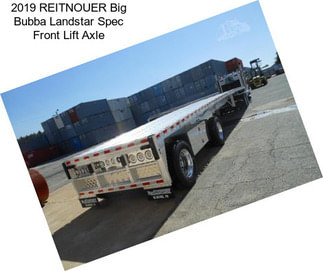 2019 REITNOUER Big Bubba Landstar Spec Front Lift Axle