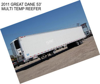 2011 GREAT DANE 53\' MULTI TEMP REEFER