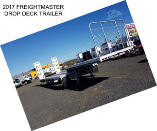 2017 FREIGHTMASTER DROP DECK TRAILER