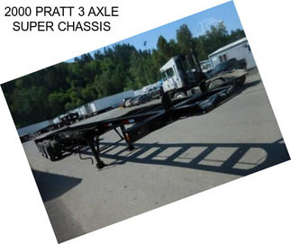 2000 PRATT 3 AXLE SUPER CHASSIS