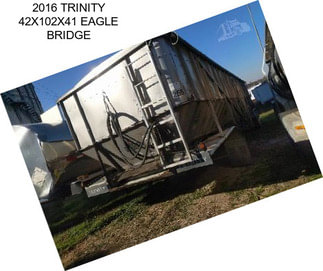 2016 TRINITY 42X102X41 EAGLE BRIDGE