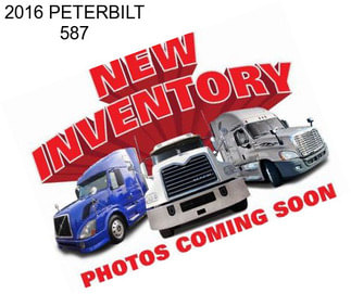 2016 PETERBILT 587