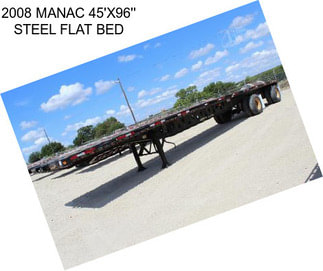 2008 MANAC 45\'X96\'\' STEEL FLAT BED