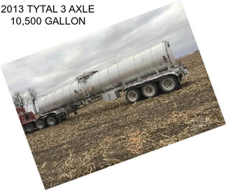 2013 TYTAL 3 AXLE 10,500 GALLON