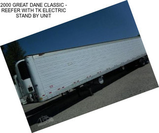 2000 GREAT DANE CLASSIC - REEFER WITH TK ELECTRIC STAND BY UNIT