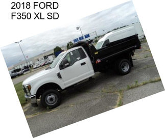 2018 FORD F350 XL SD