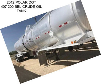 2012 POLAR DOT 407 200 BBL CRUDE OIL TANK