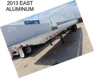 2013 EAST ALUMINUM