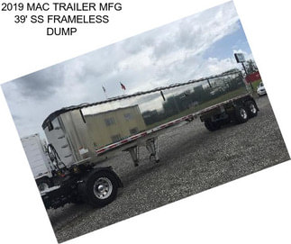 2019 MAC TRAILER MFG 39\' SS FRAMELESS DUMP