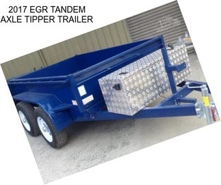 2017 EGR TANDEM AXLE TIPPER TRAILER