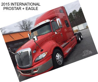 2015 INTERNATIONAL PROSTAR + EAGLE