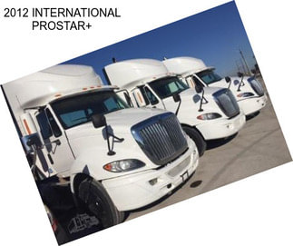 2012 INTERNATIONAL PROSTAR+