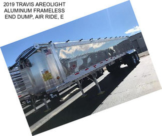 2019 TRAVIS AREOLIGHT ALUMINUM FRAMELESS END DUMP, AIR RIDE, E