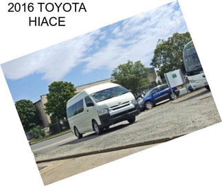 2016 TOYOTA HIACE