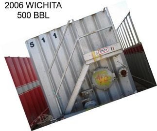 2006 WICHITA 500 BBL