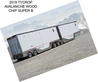 2019 TYCROP AVALANCHE WOOD CHIP SUPER B