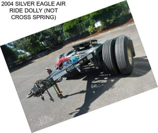 2004 SILVER EAGLE AIR RIDE DOLLY (NOT CROSS SPRING)