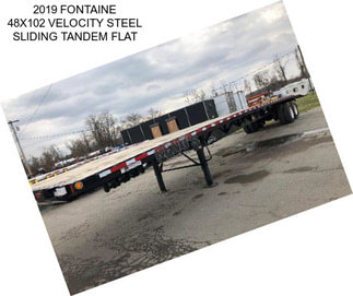 2019 FONTAINE 48X102 VELOCITY STEEL SLIDING TANDEM FLAT