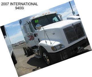 2007 INTERNATIONAL 9400i