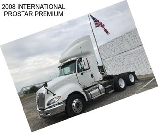 2008 INTERNATIONAL PROSTAR PREMIUM