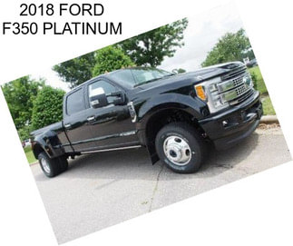 2018 FORD F350 PLATINUM