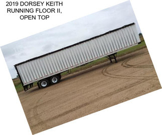 2019 DORSEY KEITH RUNNING FLOOR II, OPEN TOP