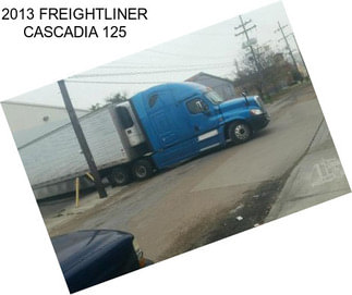 2013 FREIGHTLINER CASCADIA 125