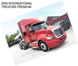 2009 INTERNATIONAL PROSTAR PREMIUM