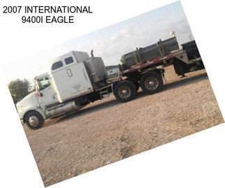 2007 INTERNATIONAL 9400I EAGLE