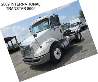 2009 INTERNATIONAL TRANSTAR 8600