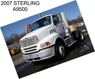 2007 STERLING A9500