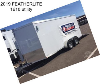 2019 FEATHERLITE 1610 utility