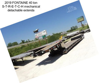 2019 FONTAINE 40 ton S-T-R-E-T-C-H mechanical detachable extenda