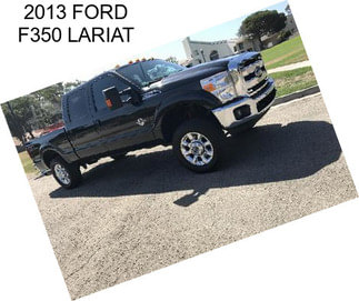 2013 FORD F350 LARIAT