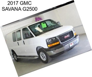 2017 GMC SAVANA G2500