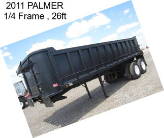 2011 PALMER 1/4 Frame , 26ft