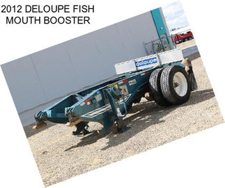 2012 DELOUPE FISH MOUTH BOOSTER