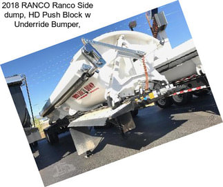 2018 RANCO Ranco Side dump, HD Push Block w Underride Bumper,