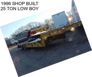 1996 SHOP BUILT 25 TON LOW BOY