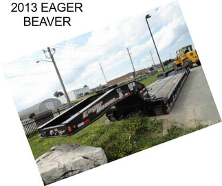 2013 EAGER BEAVER