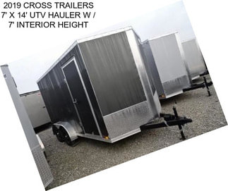 2019 CROSS TRAILERS 7\' X 14\' UTV HAULER W / 7\' INTERIOR HEIGHT