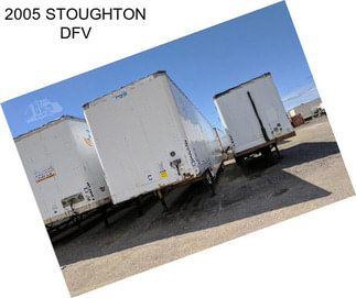 2005 STOUGHTON DFV