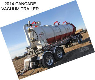 2014 CANCADE VACUUM TRAILER